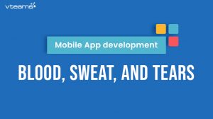 Read more about the article Mobile App Development: BLOOD, SWEAT, and TEARS