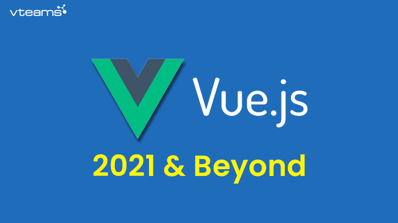 You are currently viewing Vue.js: 2021 & Beyond