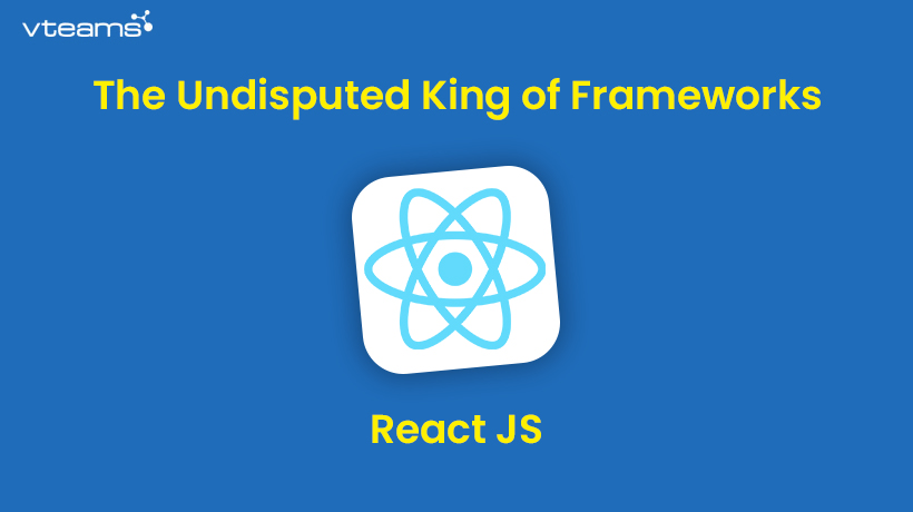 You are currently viewing React JS – The Undisputed King of Frameworks in Market