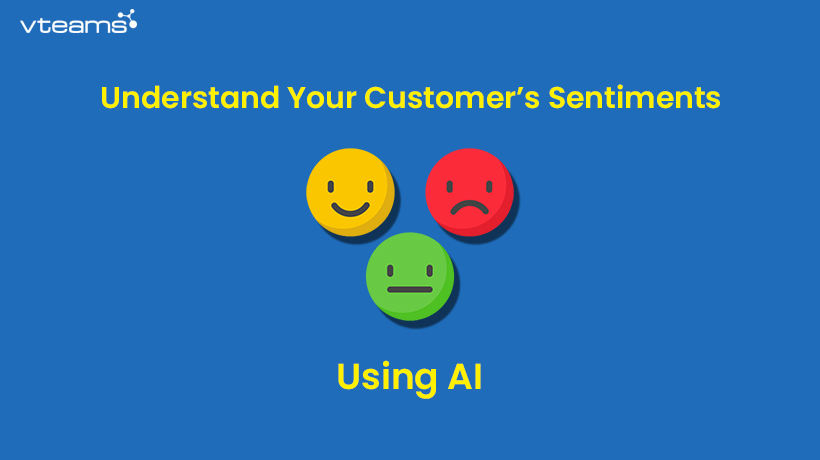 You are currently viewing Understand Your Customer’s Sentiments Using AI