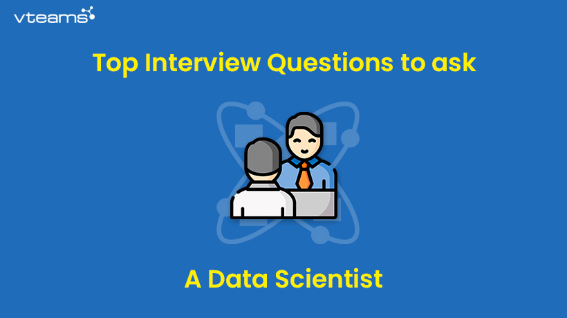 You are currently viewing Top Interview Questions to ask a Data Scientist