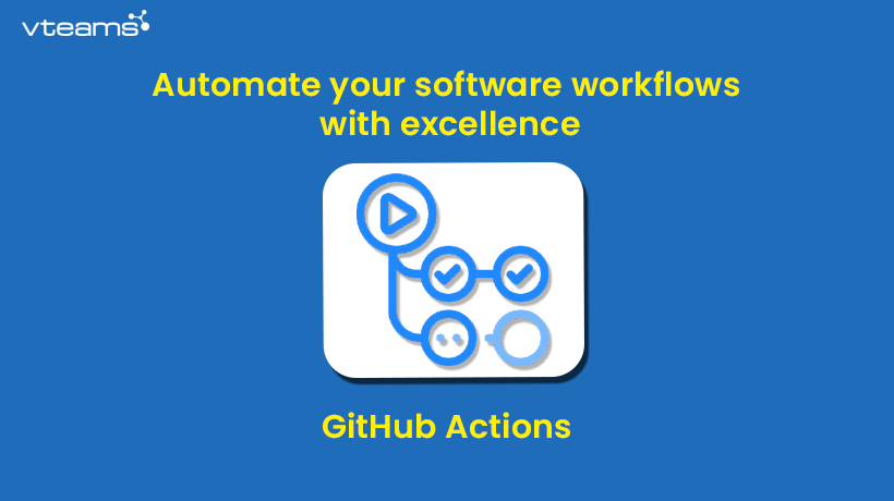 You are currently viewing GitHub Actions- Automate your software workflows with excellence