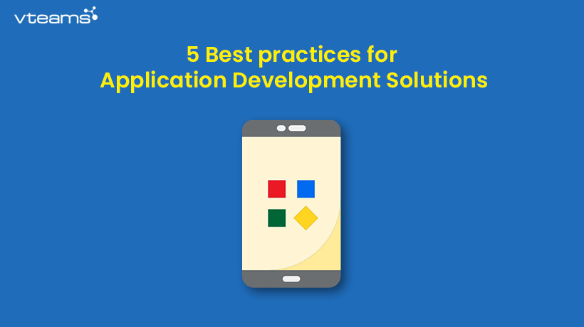 You are currently viewing 5 Best Practices for Application Development Solutions