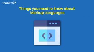 Read more about the article Things you need to know about Markup Languages