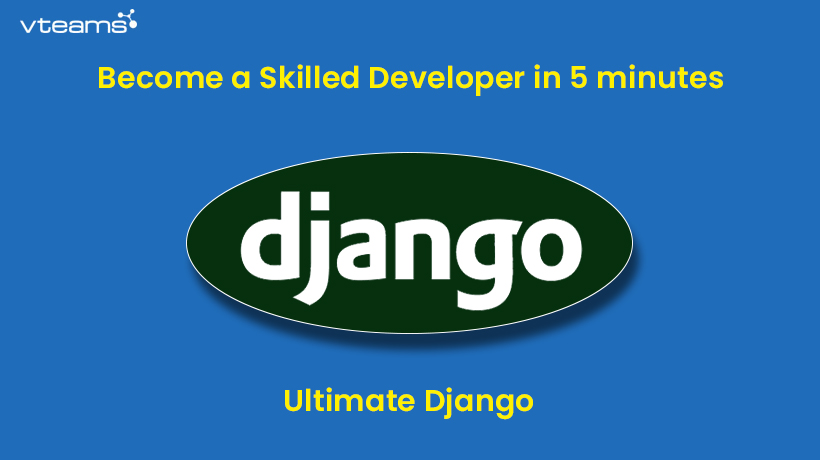 You are currently viewing Ultimate Django: Become a Skilled Developer in 5 minutes