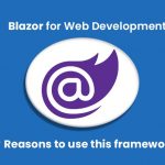 Blazor the Future of Web Development – Quick Guide
