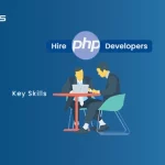 Key Skills to know before you Hire PHP Developers