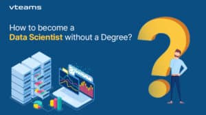 Read more about the article How to Become a Data Scientist Without a Degree
