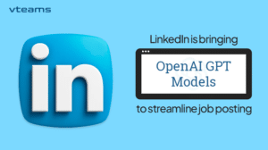 Read more about the article LinkedIn is Bringing Open AI GPT Models to Streamline Job Postings!