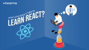 Read more about the article How long does it take to learn React JS – vteams