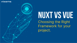 Read more about the article Nuxt vs Vue: Choosing the Right Framework for your project